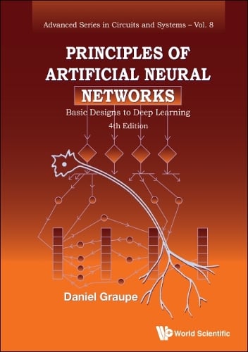 Principles Of Artificial Neural Networks: Basic Designs To Deep Learning (4th Edition)