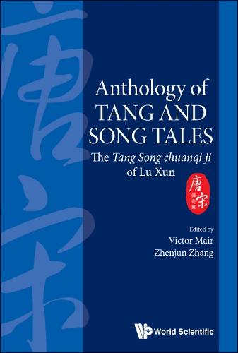 Anthology Of Tang And Song Tales: The Tang Song Chuanqi Ji Of Lu Xun