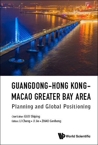 Guangdong-hong Kong-macao Greater Bay Area: Planning And Global Positioning