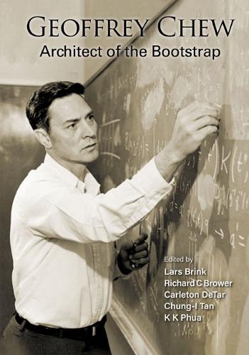 Geoffrey Chew: Architect Of The Bootstrap