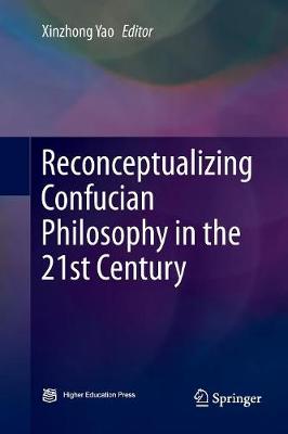 Reconceptualizing Confucian Philosophy in the 21st Century