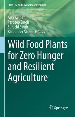 Wild Food Plants for Zero Hunger and Resilient Agriculture