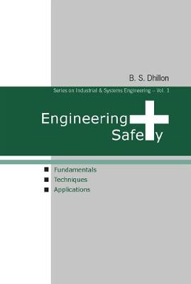 Engineering Safety: Fundamentals, Techniques, And Applications