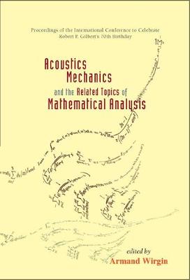 Acoustics, Mechanics, And The Related Topics Of Mathematical Analysis - Proceedings Of The International Conference To Celebrate Robert P Gilbert's 70th Birthday