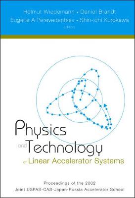 Physics And Technology Of Linear Accelerator Systems, Proceedings Of The 2002 Joint Uspas-cas-japan-russia Accelerator School