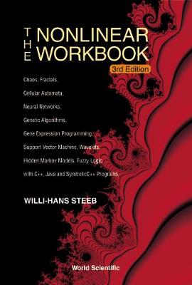 Nonlinear Workbook, The: Chaos, Fractals, Cellular Automata, Neural Networks, Genetic Algorithms, Gene Expression Programming, Support Vector Machine, Wavelets, Hidden Markov Models, Fuzzy Logic With C++, Java And Symbolicc++ Programs (3rd Edition)