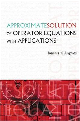 Approximate Solution Of Operator Equations With Applications