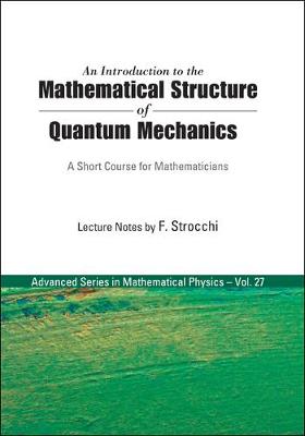 Introduction To The Mathematical Structure Of Quantum Mechanics, An: A Short Course For Mathematicians