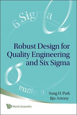 Robust Design For Quality Engineering And Six Sigma