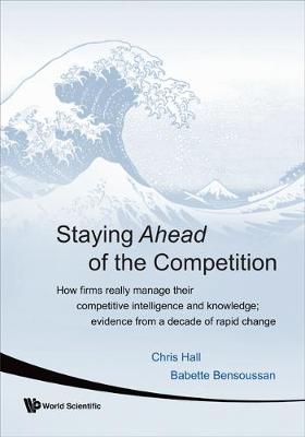 Staying Ahead Of The Competition: How Firms Really Manage Their Competitive Intelligence And Knowledge; Evidence From A Decade Of Rapid Change