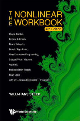 Nonlinear Workbook, The: Chaos, Fractals, Cellular Automata, Neural Networks, Genetic Algorithms, Gene Expression Programming, Support Vector Machine, Wavelets, Hidden Markov Models, Fuzzy Logic With C++, Java And Symbolicc++ Programs (4th Edition)