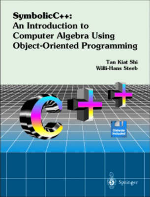 Symbolic C++: an Introduction to Computer Algebra Using Object-Oriented Programming