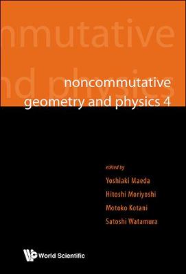 Noncommutative Geometry And Physics 4 - Workshop On Strings, Membranes And Topological Field Theory