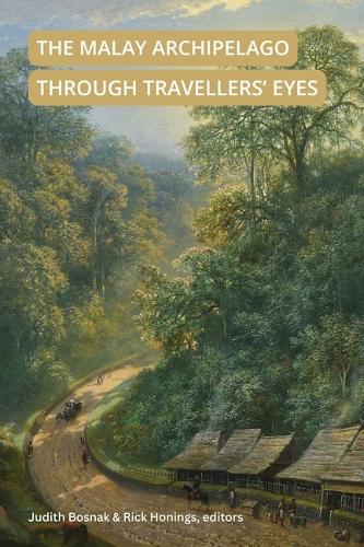 The Malay Archipelago Through Travellers' Eyes