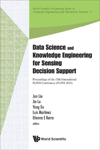 Data Science And Knowledge Engineering For Sensing Decision Support - Proceedings Of The 13th International Flins Conference