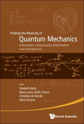 Probing The Meaning Of Quantum Mechanics: Information, Contextuality, Relationalism And Entanglement - Proceedings Of The Ii International Workshop On Quantum Mechanics And Quantum Information. Physical, Philosophical And Logical Approaches