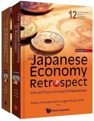 Japanese Economy In Retrospect, The: Selected Papers By Gary R Saxonhouse (In 2 Volumes)