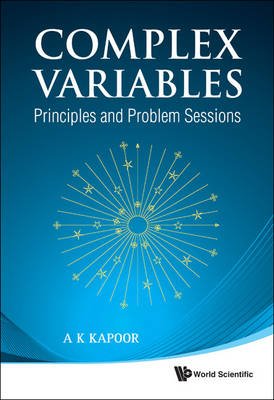 Complex Variables: Principles And Problem Sessions