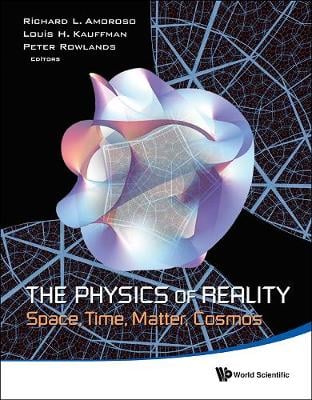Physics Of Reality, The: Space, Time, Matter, Cosmos - Proceedings Of The 8th Symposium Honoring Mathematical Physicist Jean-pierre Vigier