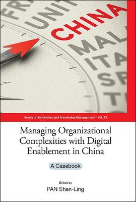 Managing Organizational Complexities With Digital Enablement In China: A Casebook