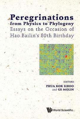 Peregrinations From Physics To Phylogeny: Essays On The Occasion Of Hao Bailin's 80th Birthday