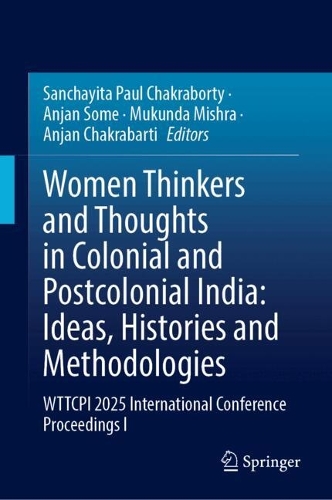 Women Thinkers and Thoughts in Colonial and Postcolonial India: Ideas, Histories and Methodologies
