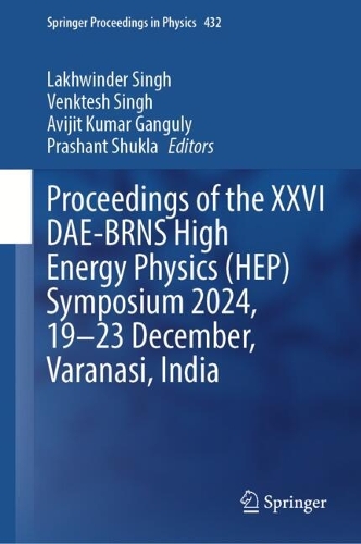 Proceedings of the XXVI DAE-BRNS High Energy Physics (HEP) Symposium 2024, 19-23 December, Varanasi, India