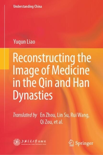 Reconstructing the Image of Medicine in the Qin and Han Dynasties