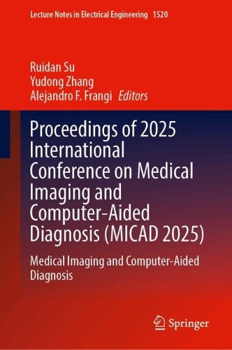 Proceedings of 2025 International Conference on Medical Imaging and Computer-Aided Diagnosis (MICAD 2025)