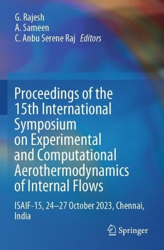 Proceedings of the 15th International Symposium on Experimental and Computational Aerothermodynamics of Internal Flows
