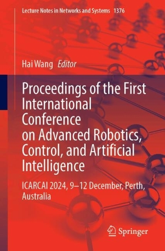 Proceedings of the First International Conference on Advanced Robotics, Control, and Artificial Intelligence