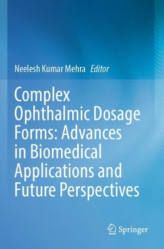 Complex Ophthalmic Dosage Forms: Advances in Biomedical Applications and Future Perspectives