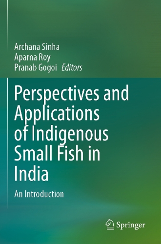 Perspectives and Applications of Indigenous Small Fish in India