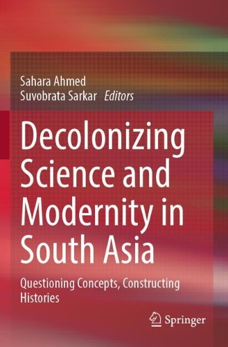 Decolonizing Science and Modernity in South Asia