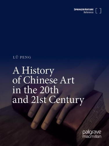 A History of Chinese Art in the 20th and 21st Century