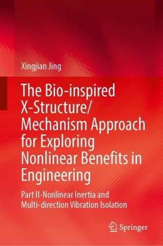 The Bio-inspired X-Structure/Mechanism Approach for Exploring Nonlinear Benefits in Engineering