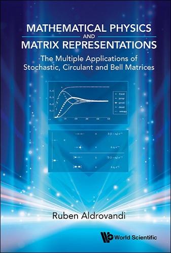 Mathematical Physics And Matrix Representations: The Multiple Applications Of Stochastic, Circulant And Bell Matrices