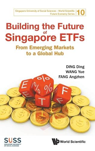 Building The Future Of Singapore Etfs: From Emerging Markets To A Global Hub