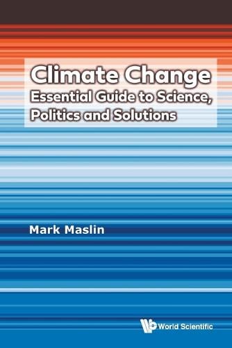 Climate Change: Essential Guide To Science, Politics And Solutions