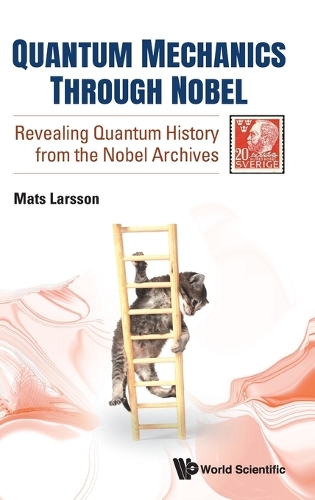 Quantum Mechanics Through Nobel: Revealing Quantum History From The Nobel Archives