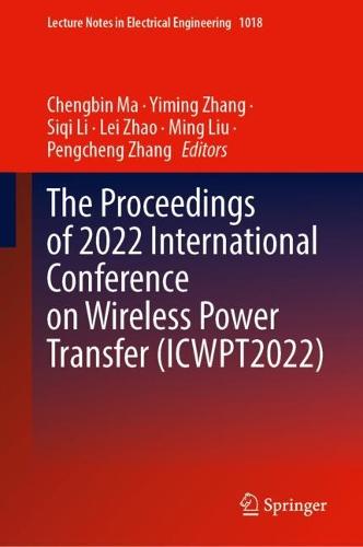 The Proceedings of 2022 International Conference on Wireless Power Transfer (ICWPT2022)