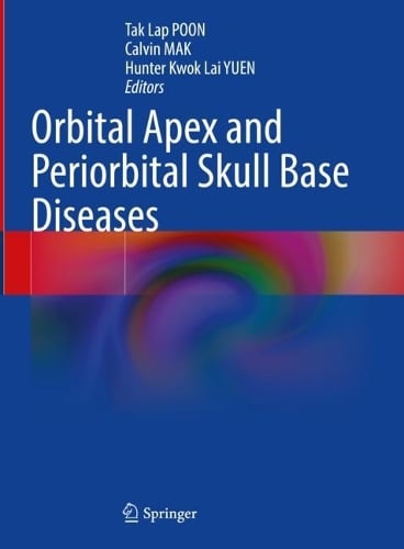 Orbital Apex and Periorbital Skull Base Diseases by Tak Lap POON ...