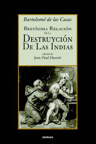 Brevisima Relacion De La Destruycion De Las Indias