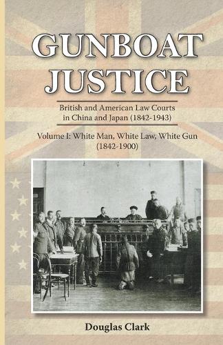 Gunboat Justice: White Man, White Gun: Volume 1