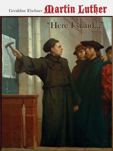 Martin Luther – "Here I Stand..."