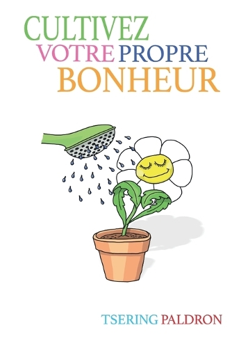 Cultivez votre propre bonheur