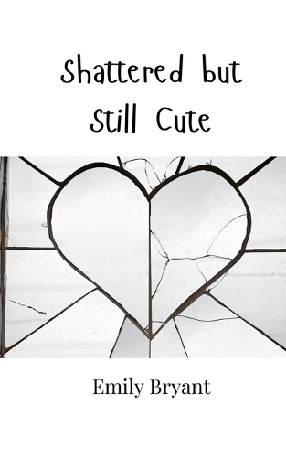 Shattered but Still Cute