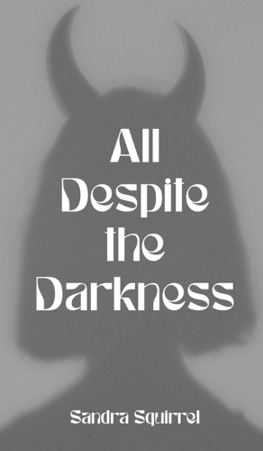 All Despite the Darkness