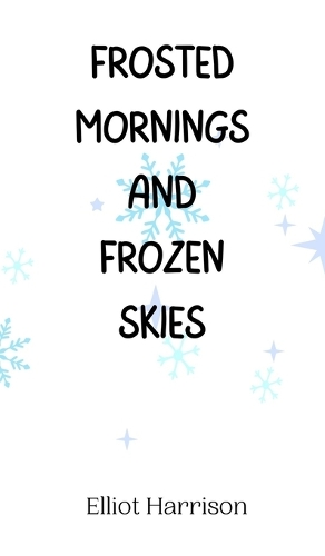 Frosted Mornings and Frozen Skies