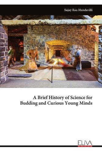 A Brief History of Science for Budding and Curious Young Minds